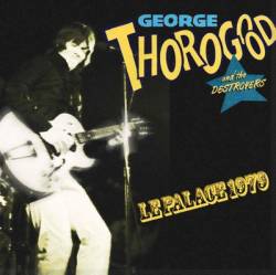 George Thorogood And The Destroyers : Le Palace